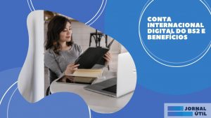 Conta BS2 GO – Vantagens desta opção internacional 