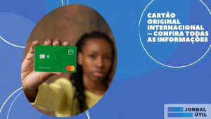 Cartão Original Internacional – Benefícios e solicitação