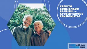 Consignado Banrisul – Conheça as opções de empréstimo