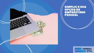 Simplic – Vantagens do empréstimo pessoal online