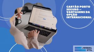 Cartão Porto Seguro Internacional – Solicite o se