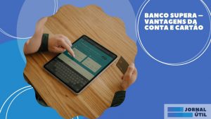 Banco Supera – Vantagens da conta e cartão