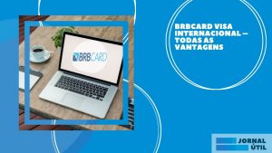 BRBCARD Internacional – Entenda onde obter o seu