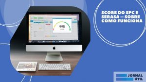 Score do SPC e Serasa – Sobre como funciona