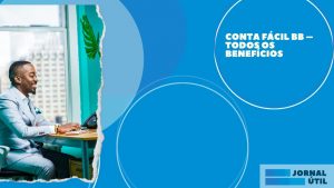 Conta Fácil BB – Todos os Benefícios