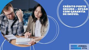 Crédito Porto Seguro – Opção com garantia de imóvel