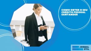 Como obter o seu Crédito pessoal Santander