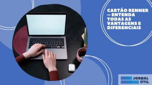 Cartão Renner – Entenda todas as vantagens e diferenciais