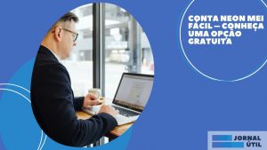 Conta Neon MEI Fácil – Conheça uma opção gratuita