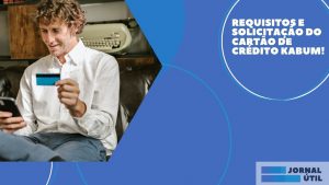 Requisitos e solicitação do cartão de crédito KaBuM!