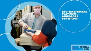 BTG+ Mastercard Platinum – Anuidade e benefícios