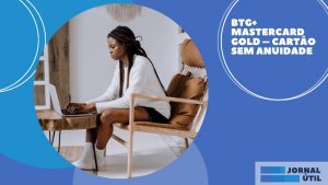 BTG+ Mastercard Gold – Cartão sem anuidade