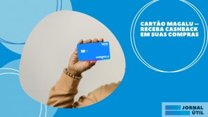 Cartão Magalu – Receba cashback em suas compras
