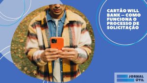 Cartão Will Bank – Como funciona o processo de solicitação