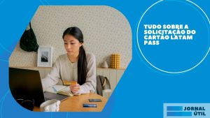 Tudo sobre a solicitação do cartão LATAM Pass