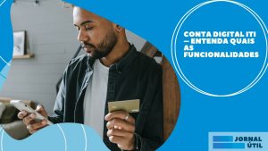 Conta digital Iti – Entenda quais as funcionalidades