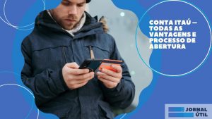 Conta Itaú – Todas as vantagens e processo de abertura
