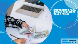 Empréstimo para quitar as dívidas vale a pena?
