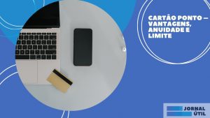 Cartão Ponto – Vantagens, anuidade e limite