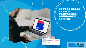 Cartão Casas Bahia – Vantagens, anuidade e tarifas
