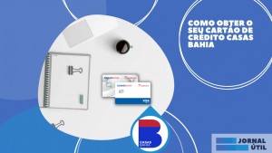 Como obter o seu Cartão de crédito Casas Bahia