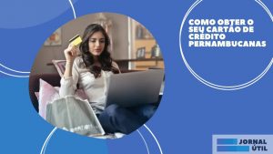 Como obter o seu Cartão de crédito Pernambucanas