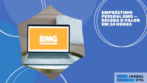 Empréstimo pessoal BMG – Receba o valor em 24 horas