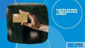 Cartão BV Mais – Será que vale a pena?