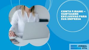 Conta PJBank – Vantagens exclusivas para sua empresa