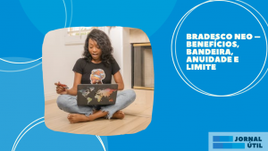 Bradesco Neo – Benefícios, bandeira, anuidade e limite