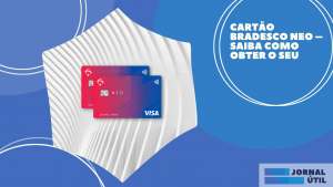 Cartão Bradesco Neo – Saiba como obter o seu