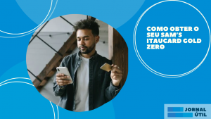 Como obter o seu Sam’s Itaucard Gold Zero