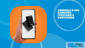 Conheça o seu Samsung Itaucard e vantagens