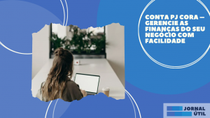 Conta PJ Cora – Gerencie as finanças do seu negócio com facilidade
