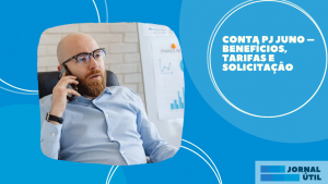 Conta PJ Juno – Benefícios, tarifas e solicitação