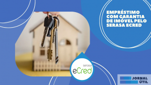 Empréstimo com garantia de imóvel pelo Serasa eCred 