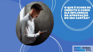 O que é Score de Crédito e como ele influencia na aprovação do seu cartão?
