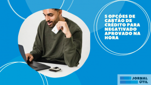 5 opções de cartão de crédito para negativado aprovado na hora