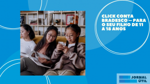 Click Conta Bradesco – Para o seu filho de 11 a 18 anos