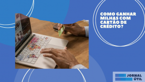 Como ganhar milhas com cartão de crédito?