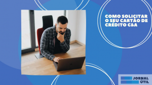 Como solicitar o seu cartão de crédito C&A 