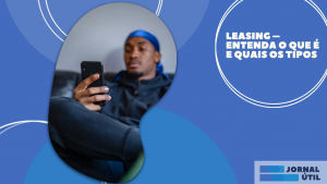Leasing – Entenda o que é e quais os tipos