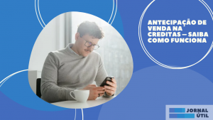Antecipação de venda na Creditas – Saiba como funciona