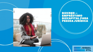BizCred – Empréstimo Bizcapital para pessoa jurídica
