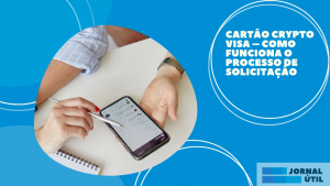 Cartão Crypto Visa – Como funciona o processo de solicitação