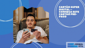 Cartão Super Digital – Conheça este cartão pré-pago