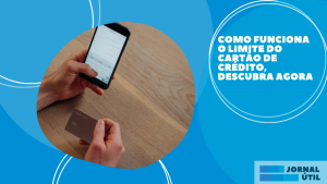 Como funciona o limite do cartão de crédito, descubra agora