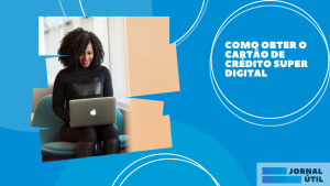 Como obter o Cartão de crédito Super Digital