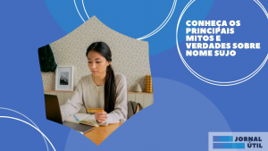 Conheça os principais mitos e verdades sobre nome sujo