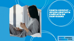 Conta UZZIPAY – Opção gratuita e repleta de vantagens